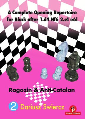 A complete opening repertoire for Black after 1.d4 Nf6 2.c4 e6! - vol.2 : The Ragozin & the anti-Catalan