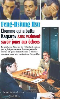 L'homme qui a battu Kasparov sans vraiment savoir jouer aux échecs