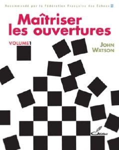 Maîtriser les ouvertures, volume 1