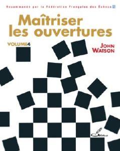 Maîtriser les ouvertures, volume 4