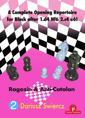 A complete opening repertoire for Black after 1.d4 Nf6 2.c4 e6! - vol.2 : The Ragozin & the anti-Catalan