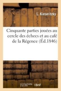 Cinquante parties jouées au Café de la Régence