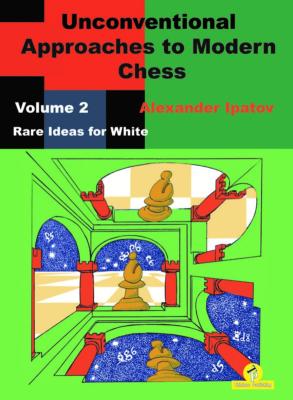 Unconventional approaches to modern chess, vol.2