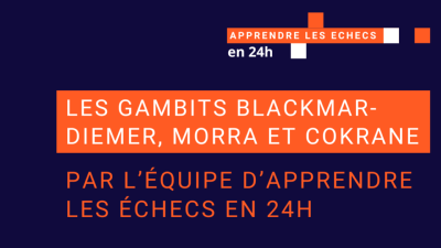 Les gambits Blackmar-Diermer, Morra et Cochrane